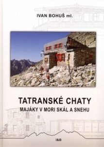 Tatranské chaty – Majáky v mori skál a snehu