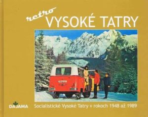 Vysoké Tatry – retro (Socialistické Vysoké Tatry v rokoch 1948 až 1989)
